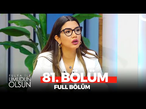 Fulya İle Umudun Olsun 81. Bölüm