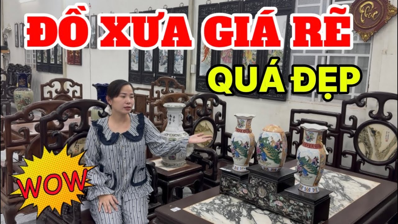 Lô đồ xưa VIP: gỗ trắc – cẩm lai – đôn gỗ – lộc bình – gốm sứ Tàu chuẩn sưu tầm, Vlog đồ xưa 