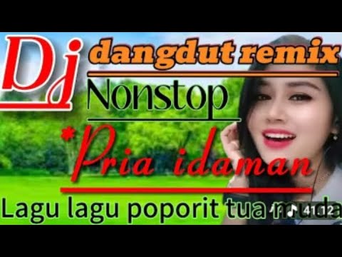 DJ DANGDUT REMIX NONSTOP ◇ PRIA IDAMAN LAGU LAWAS VIRAL KEMBALI