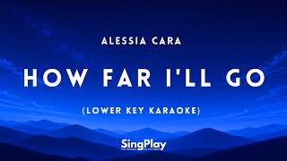 Alessia Cara – How Far I'll Go (Lower Key Karaoke Version with Lyrics)