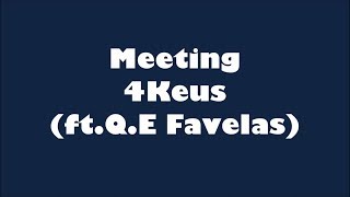 4Keus - Meeting (ft. Q.E Favelas) (Lyrics) Paroles