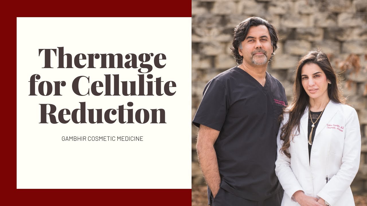 Thermage for Cellulite // Gambhir Cosmetic Medicine