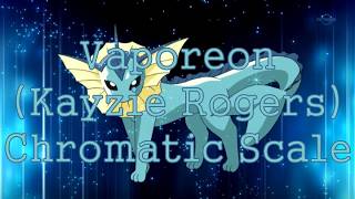 Vaporeon (Kayzie Rogers) Chromatic Scale Test.
