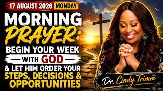 17 AUGUST 2026 MONDAY⚡MORNING PRAYER BEGIN YOUR WEEK WITH GOD  | DR. CINDY TRIMM