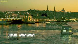Duman - Aman Aman (Farklı bir sesle..) - Müzik Değiştir