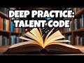 The Talent Code: How Deep Practice Builds Extraordinary Skills