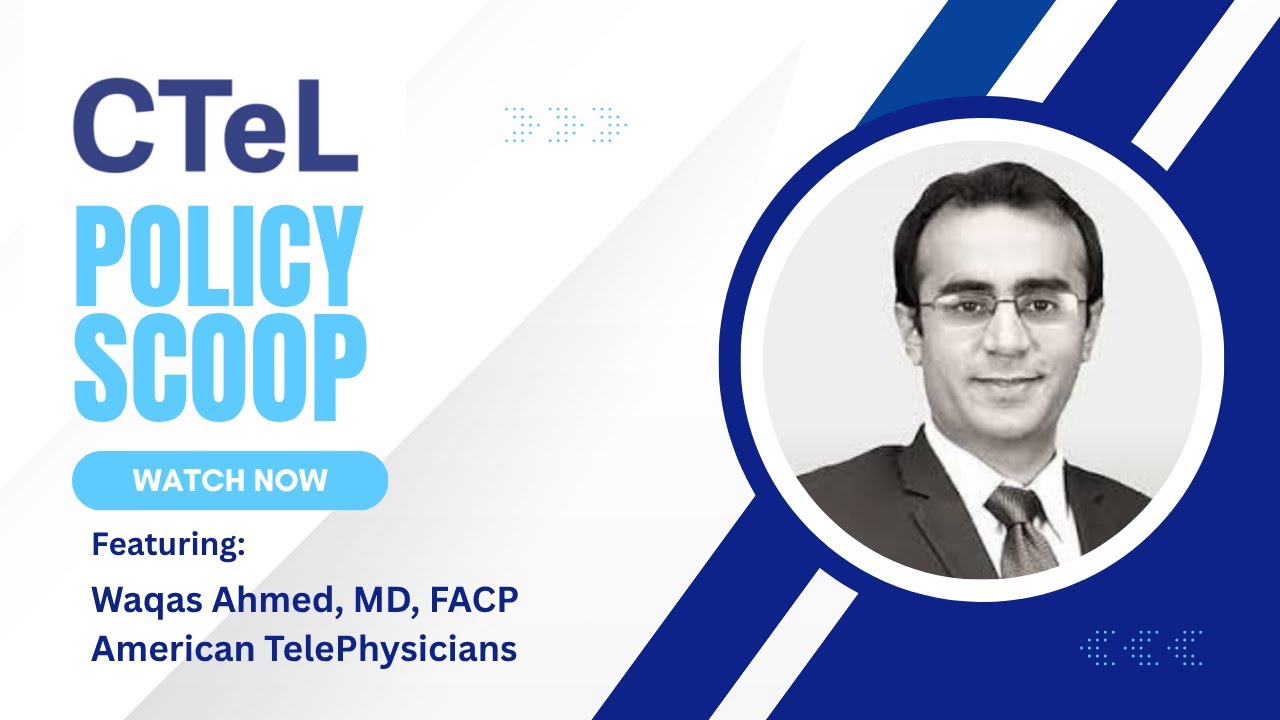 The Telehealth Scoop: Weekly Policy Podcast — CTeL.org