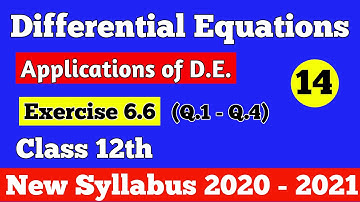 || Differential Equations || Application D.E. || Exercise 6.6 (Q.1 - Q.4) || Class 12th ||
