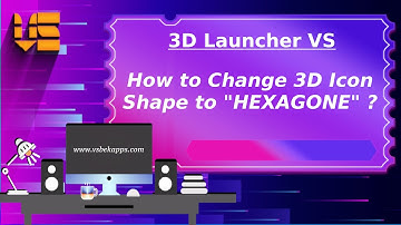 3D Icon Shape to HEXAGONE - 3D Launcher Vs