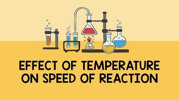 Effect of Temperature on Speed of Reaction