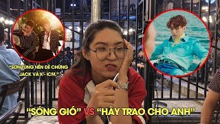 Giữa SÓNG GIÓ và HÃY TRAO CHO ANH, Bạn Thích MV Nào Hơn?