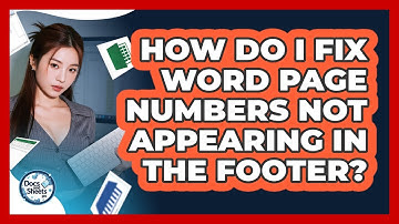 How Do I Fix Word Page Numbers Not Appearing In The Footer? - Docs and Sheets Pro