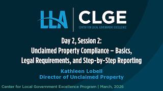 CLGE March 2026 D2, S2: Unclaimed Property Compliance- Basics, Legal Reqs, & Step-by-Step Reporting