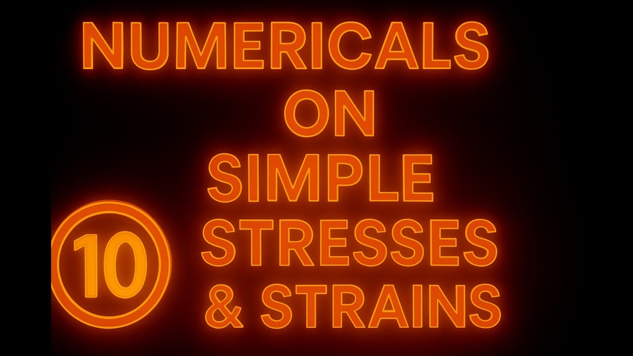 Numericals On Simple Stresses And Strain | Lecture 10 | SOM