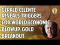 Gerald Celente Reveals Triggers for World Economic Blowup, Gold Breakout