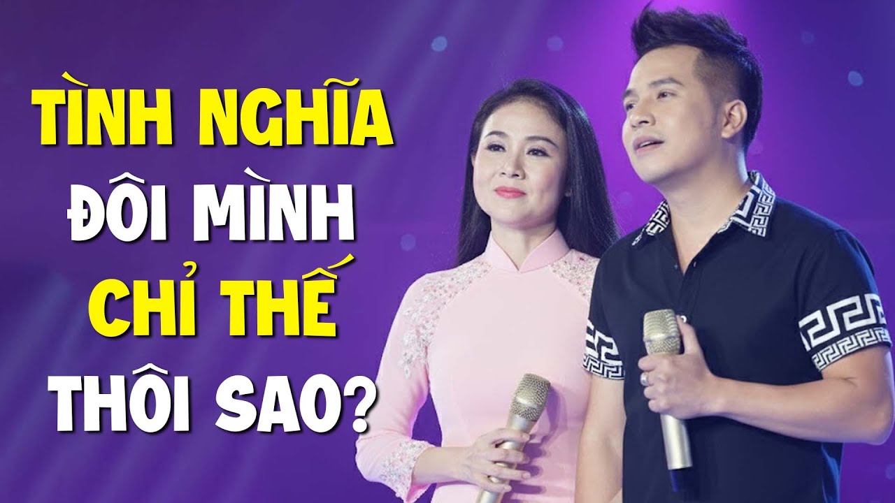 Tình Nghĩa Đôi Mình Chỉ Thế Thôi Sao - Song Ca Nghe Buồn Nẫu Ruột | Dương Đình Trí, NSND Thanh Ngân