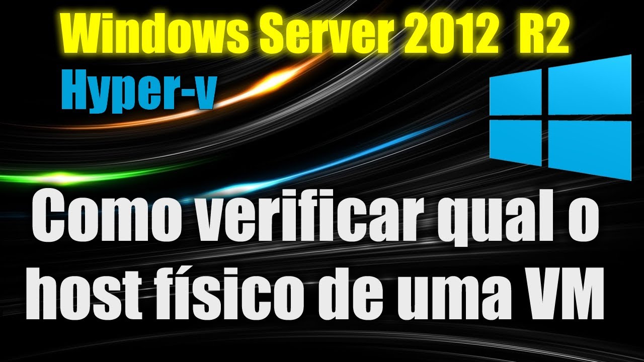 Windows Server 2012 R2 - Hyper-v - Como verificar qual o host físico de ...