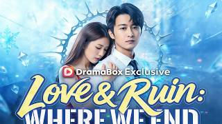 Love & Ruin: Where We End| 💥#dramabox