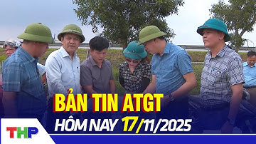 BẢN TIN ATGT 17/11: Đẩy nhanh tiến độ thực hiên dự án đường sắt Lào Cai - Hà Nội - Hải Phòng