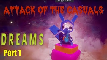 ATTACK OF THE CASUALS | Dreams (Early access) | Part 1: Basic tutorial
