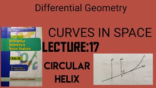 Lecture 17: Circular Helix // Curves in Space // Differential Geometry