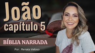 Bíblia Narrada João capítulo 5 NTLH | Renata Veloso