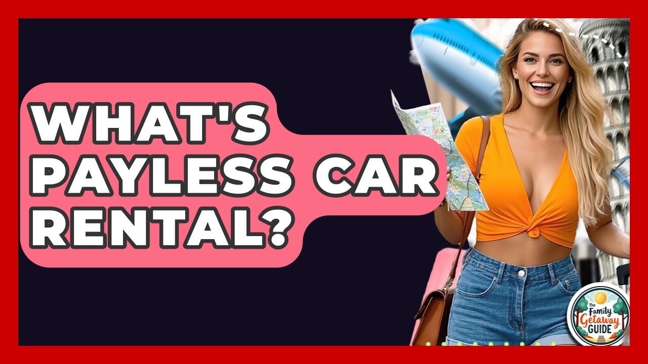 What's Payless Car Rental? - The Family Getaway Guide