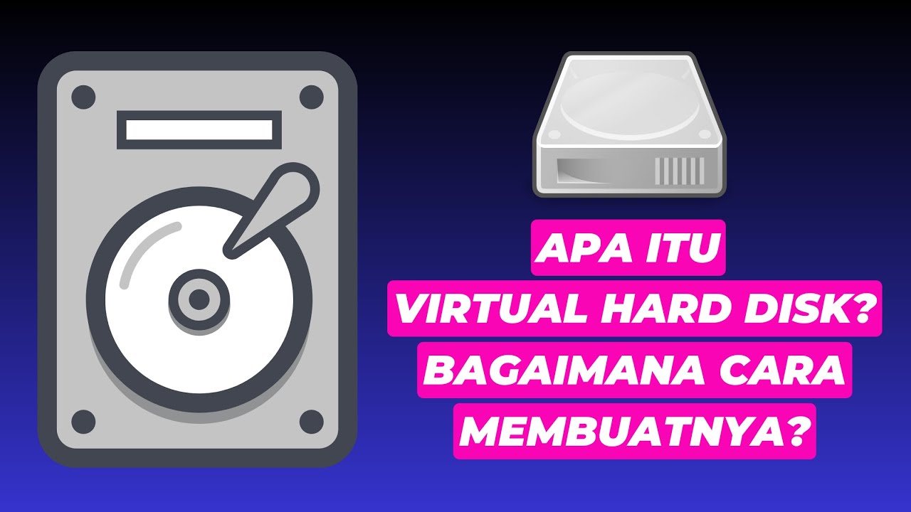 Apa Itu Virtual Hard Disk? Bagaimana Cara Buatnya? dan Apa Manfaatnya?