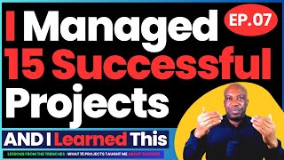 I Managed 15 Successful Projects and Learned This | Episode #7 - Technical Lessons