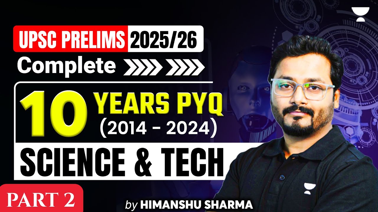 10 Years Science & Tech PYQs Solved | Part -2 | UPSC Prelims 2025/26 ...