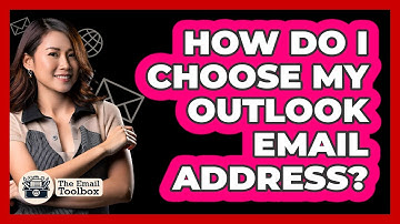 How Do I Choose My Outlook Email Address?