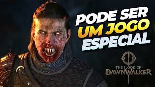 Como THE WITCHER 3 pode fazer DAWNWALKER ser um JOGO ESPECIAL! Reflexão após as últimas NOVIDADES!