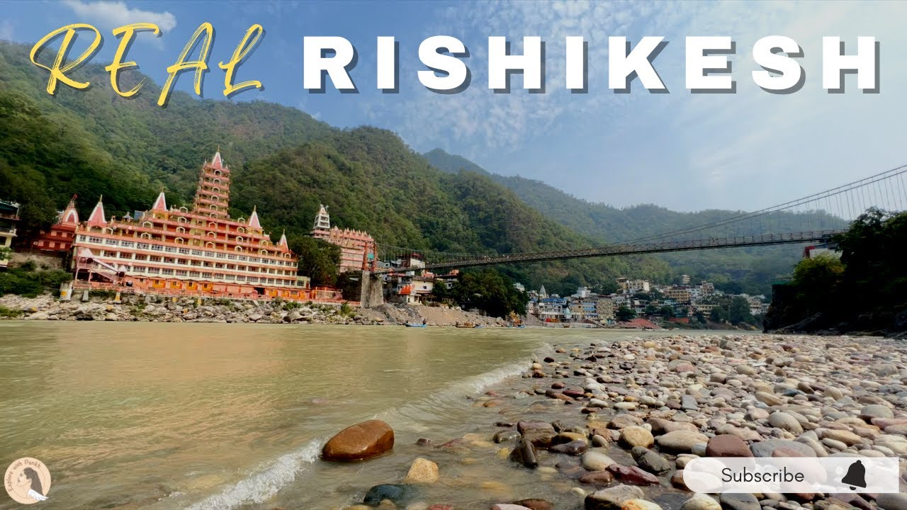 Real Rishikesh | Laxman Jhula-Ram Jhula | Rafting | Chotiwala | Ganga ...
