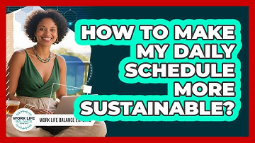 How To Make My Daily Schedule More Sustainable?