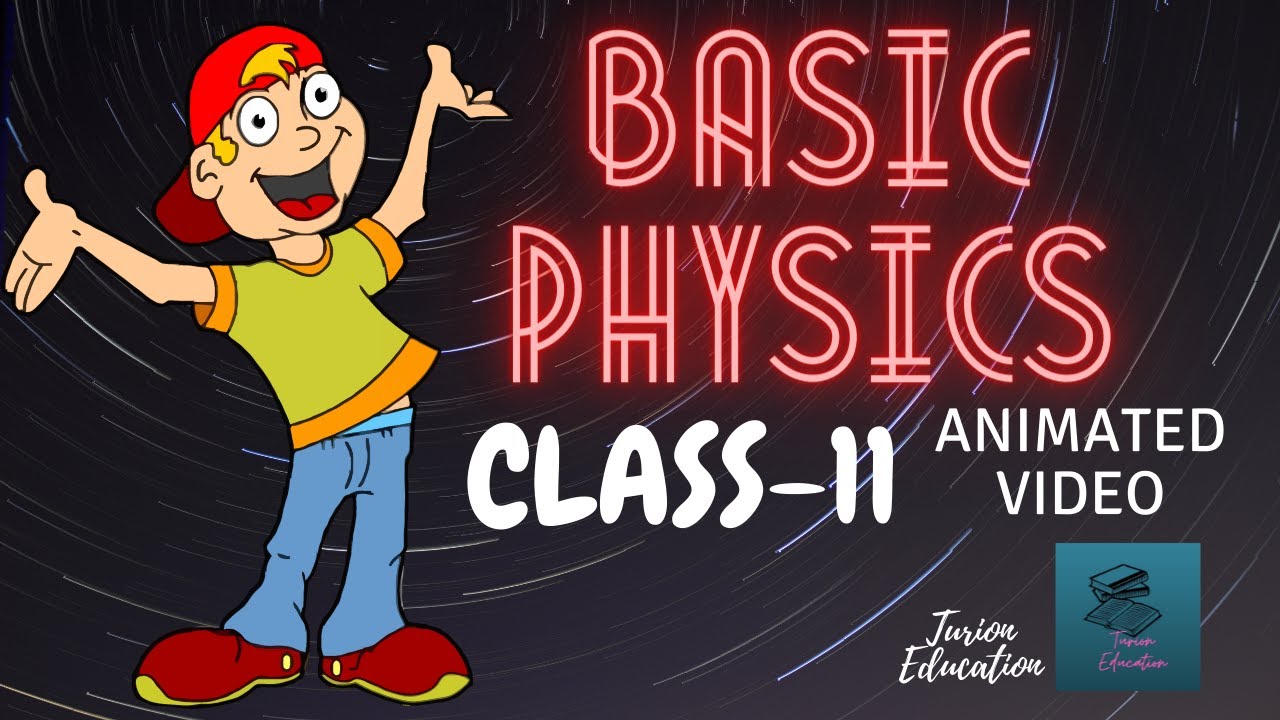 BASIC PHYSICS|| Animation Video CLASS 11 SCIENCE For IIT-JEE||NEET (One  Shot Video)@Turion Education - YouTube