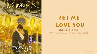 [OST of Please Feel at Ease Mr.Ling] 《Let me Love You》 Qi Pei Xin (Eng|Chi|Pinyin)