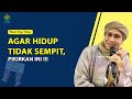 AGAR HIDUP TIDAK SEMPIT, PIKIRKAN INI ❗- Hikmah Buya Yahya