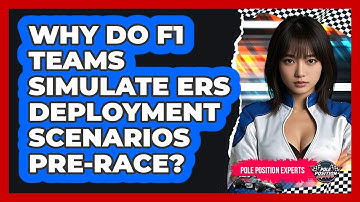 Why Do F1 Teams Simulate ERS Deployment Scenarios Pre-race? - Pole Position Experts