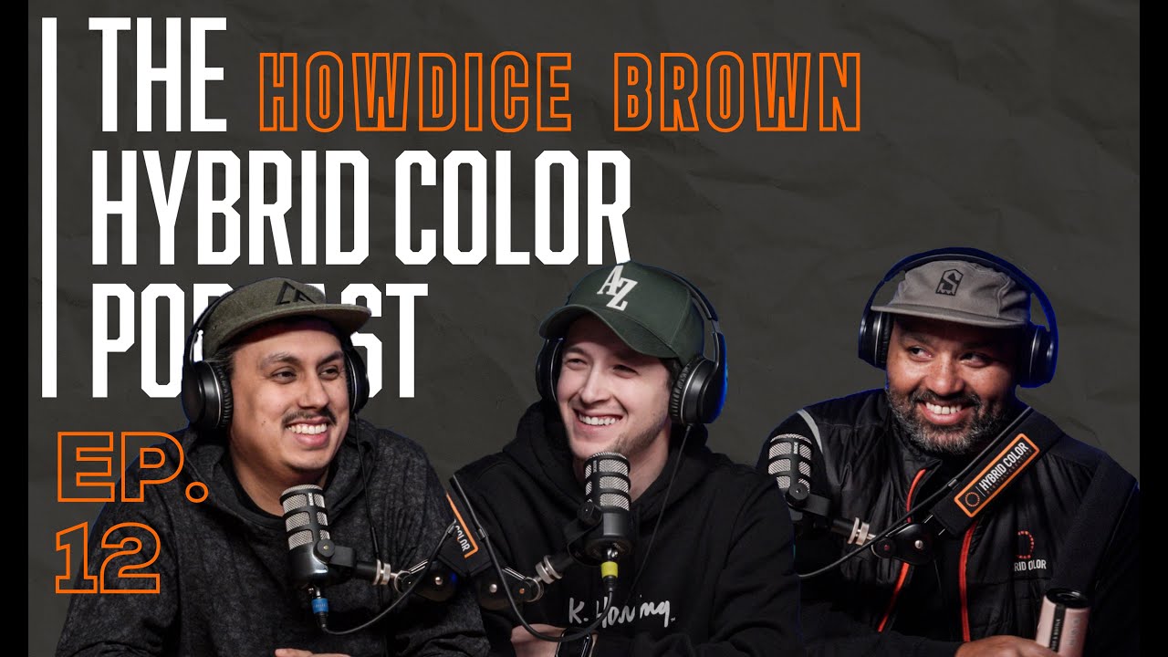 Hybrid Color Podcast | Full Episode 12 | Howdice Brown III
