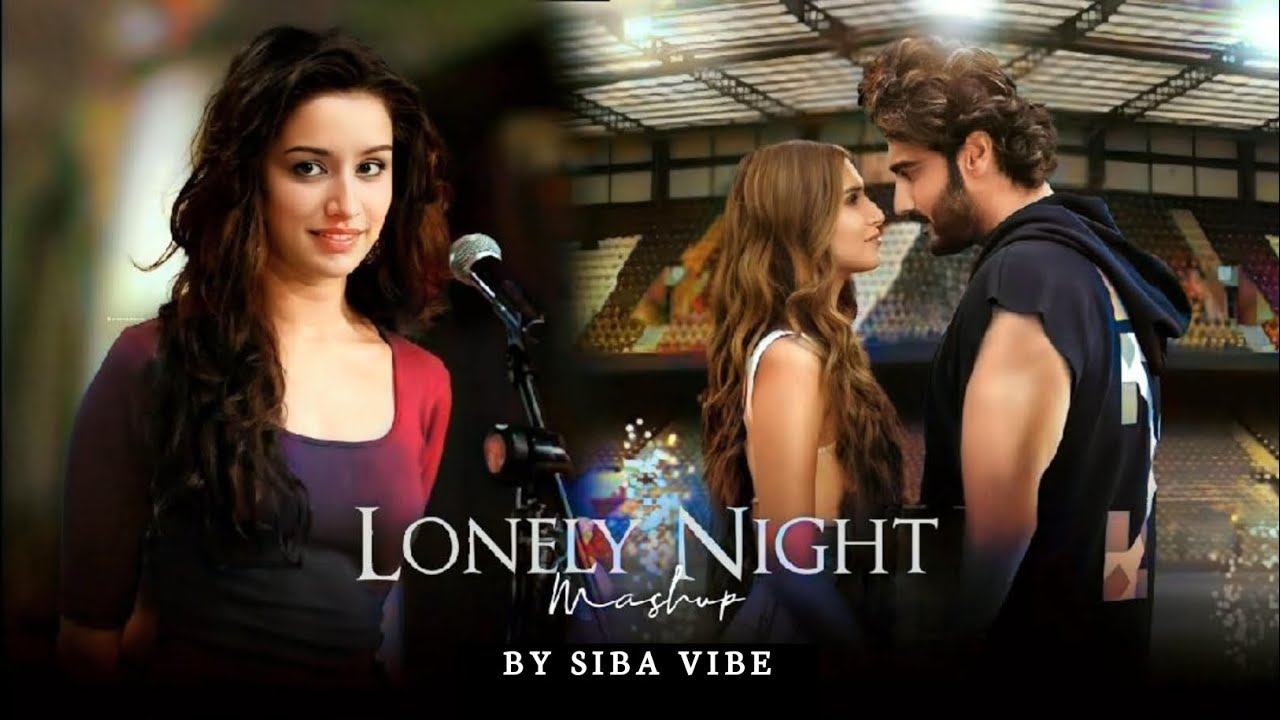 Lonely Night Mashup | Galliyan Returns x Pal Pal | Heartbreak Chillout | 