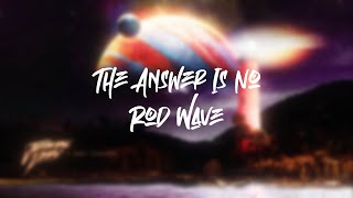 Rod Wave - The Answer Is No (Lyric Video)