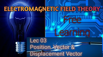 Lec 03 Position Vector and Displacement Vector