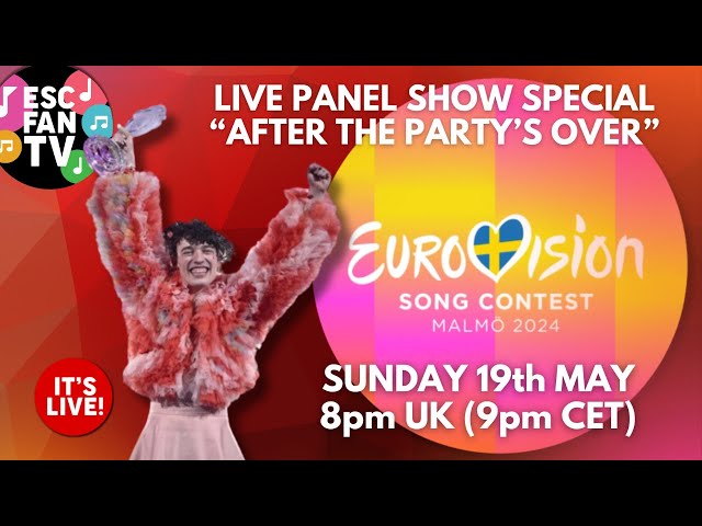 ESC Fan TV Live - Eurovision 2024 - After The Party's Over - Live Panel reaction review show class=