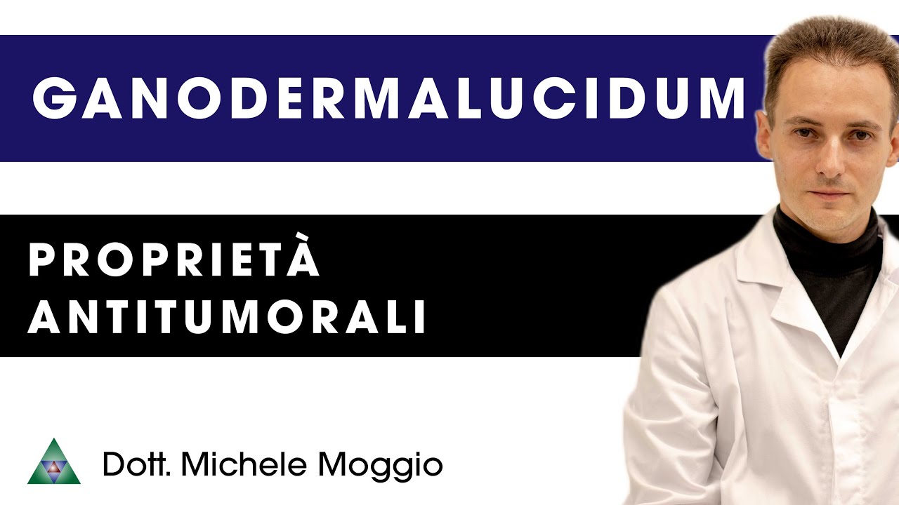 GANODERMA LUCIDUM - Proprietà antitumorali | dott. Michele Moggio