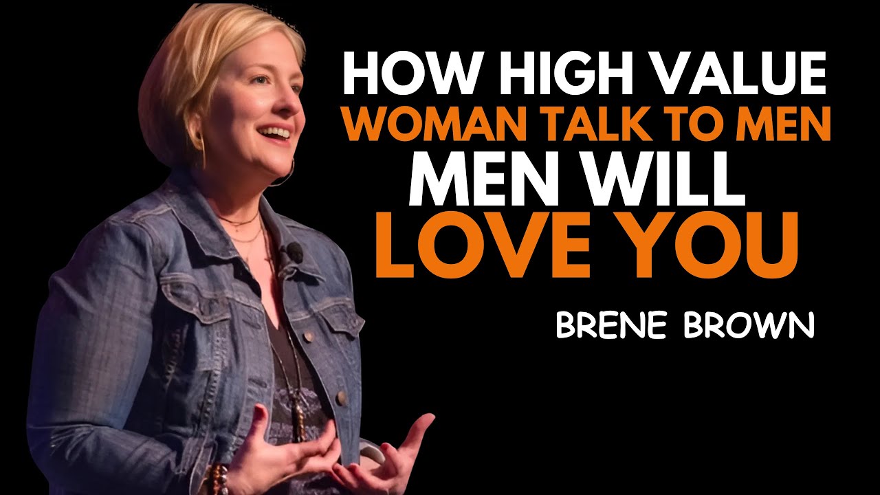 HOW HIGH VALUE WOMAN TALK TO MEN MEN WILL LOVE YOU || BRENE BROWN|| BEST MOTIVATIONAL SPEECH