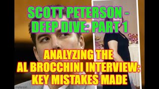 Scott Peterson DEEP DIVE -- Part 1: The AL BROCCHINI Interview (major mistakes made)