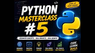 Python Masterclass #5 🚀 | Advanced Python Concepts & Real-World Coding | Learn Python Step-by-Step