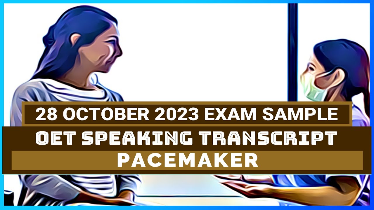 OET SPEAKING TRANSCRIPT - PACEMAKER | SPEAK WITH MIHIRAA - YouTube