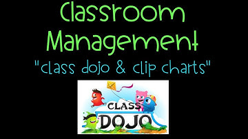 Classroom Management: Class Dojo & Clip Charts