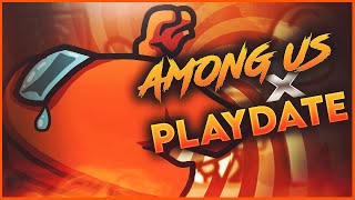 PLAYDATE - AMONG BEST Edited Montage [OfficialSaket]